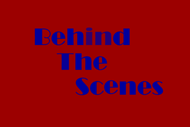 Behind The Scenes