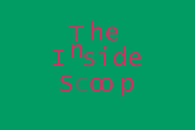 The Inside Scoop